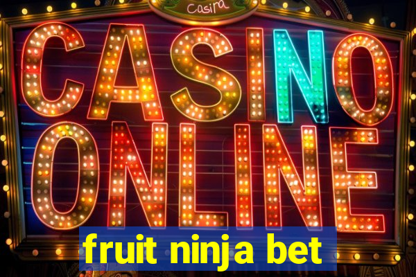 fruit ninja bet